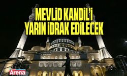 Mevlid Kandil'i yarın idrak edilecek