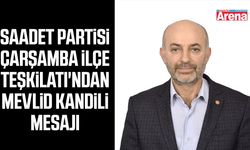Saadet Partisi Çarşamba İlçe Teşkilatı'ndan Mevlid Kandili mesajı
