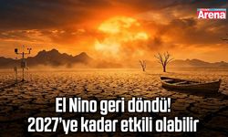 El Nino geri döndü! 2027’ye kadar etkili olabilir
