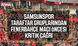 Samsunspor taraftar gruplarından Fenerbahçe maçı öncesi kritik çağrı