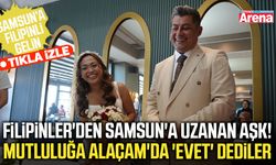Filipinler'den Samsun'a uzanan aşk!