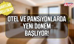 Otel ve pansiyonlarda yeni dönem başlıyor!