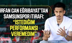 İrfan Can Eğribayat’tan Samsunspor itirafı!
