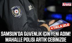 Samsun’da güvenlik için yeni adım! Mahalle polisi artık cebinizde