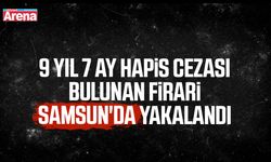 9 yıl 7 ay hapis cezası bulunan firari Samsun'da yakalandı