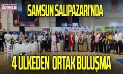 Samsun Salıpazarı'nda 4 ülkeden ortak buluşma