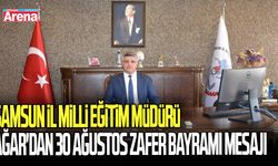 Samsun İl Milli Eğitim Müdürü Ağar'dan 30 Ağuatos Zafer Bayramı mesajı