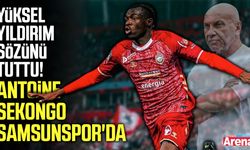 Yüksel Yıldırım sözünü tuttu! Antoine Sekongo Samsunspor'da