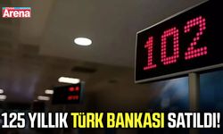 125 yıllık Türk bankası satıldı!