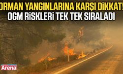 Orman yangınlarına karşı dikkat! OGM riskleri tek tek sıraladı