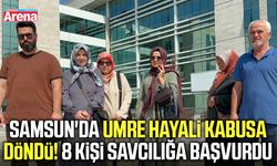 Samsun'da umre hayali kabusa döndü! 8 kişi savcılığa başvurdu
