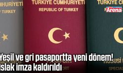 Yeşil ve gri pasaportta yeni dönem! Islak imza kaldırıldı