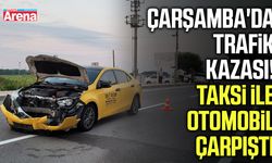 Çarşamba'da taksi ile otomobil çarpıştı