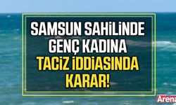 Samsun sahilinde genç kadına taciz iddiasında karar!