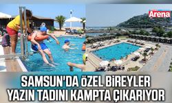 Samsun'da özel bireyler yazın tadını kampta çıkarıyor