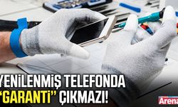 Yenilenmiş telefonda garanti çıkmazı!