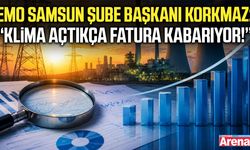 EMO Samsun Şube Başkanı Korkmaz: Klima açtıkça fatura kabarıyor!