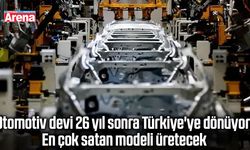 Otomotiv devi 26 yıl sonra Türkiye'ye dönüyor!