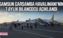 Samsun Çarşamba Havalimanı’nın 7 aylık bilançocu açıklandı