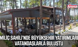 Miliç Sahili'nde Büyükşehir yatırımları vatandaşlarla buluştu