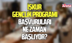 İŞKUR Gençlik Programı 2026-2027 başvuruları ne zaman?