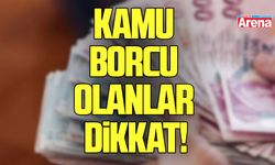 Kamu borcu olanlar dikkat!