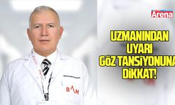 Uzmanından uyarı göz tansiyonuna dikkat