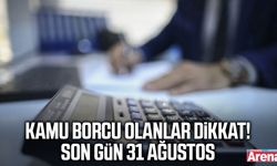 Kamu borcu olanlar dikkat! Son gün 31 Ağustos