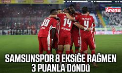 Samsunspor 8 eksiğe rağmen 3 puanla döndü