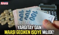 Yargıtay’dan maaşı geciken işçiye müjde!