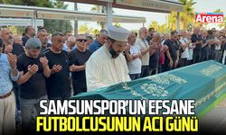 Samsunspor'un efsane futbolcusunun acı günü