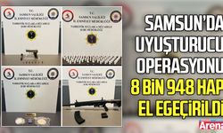 Samsun’da 3 İlçede uyuşturucu operasyonu: 8 bin 948 hap ele geçirildi