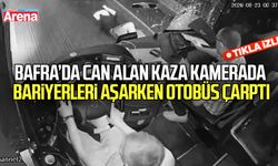 Bafra’da can alan kaza kamerada, bariyerleri aşarken otobüs çarptı