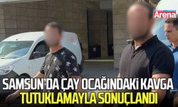 Samsun’da çay ocağındaki kavga tutuklamayla sonuçlandı