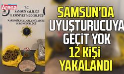 Samsun'da uyuşturucuya geçit yok: 12 kişi yakalandı