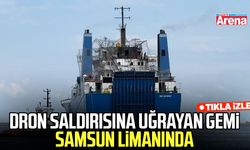 Karadeniz'de dron saldırısına uğrayan gemi Samsun limanında