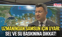 Uzmanından Samsun için uyarı: Sel ve su baskınına dikkat!
