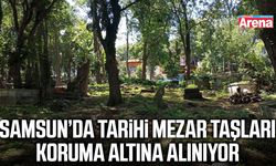 Samsun’da tarihi mezar taşları koruma altına alınıyor