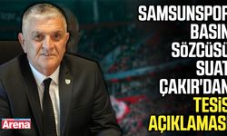 Samsunspor Basın Sözcüsü Suat Çakır'dan tesis açıklaması