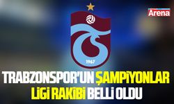 Trabzonspor'un UEFA Şampiyonlar Ligi rakibi belli oldu