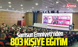 Samsun Emniyeti'nden 803 kişiye eğitim