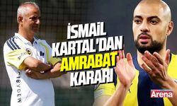 Fenerbahçe'de İsmail Kartal'dan Amrabat kararı