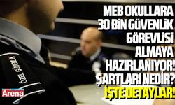 MEB okullara 30 bin güvenlik görevlisi almaya hazırlanıyor