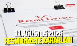 11 Ağustos 2026 Resmi Gazete kararları