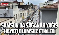 Samsun'da sağanak hayatı olumsuz etkiledi