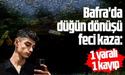 Bafra'da düğün dönüşü feci kaza: 1 yaralı 1 kayıp