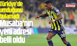Anthony Musaba'nın yeni adresi belli oldu