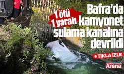 Bafra'da kamyonet sulama kanalına devrildi: 1 ölü 1 yaralı