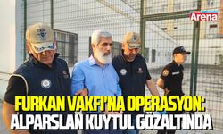 Furkan Vakfı'na operasyon: Alparslan Kuytul gözaltında