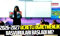 2026-2027 ücretli öğretmenlik başvuruları başladı mı?